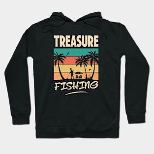 Treasure Fishing - Funny Metal Detecting for Dad Humor Hoodie